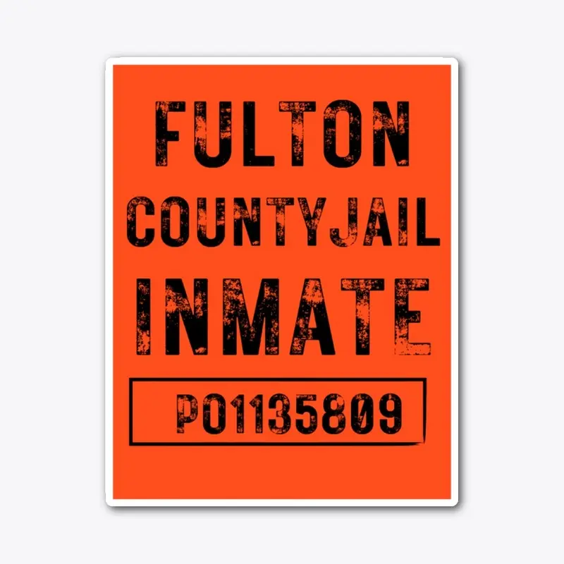 Trump Fulton County Inmate T Shirt, Etc.